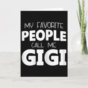 My Favorite People Call Me Gigi Funny Card