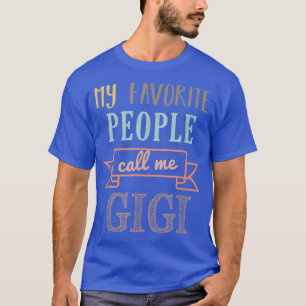 My Favorite People Call Me Gigi  Gigi  T-Shirt