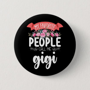 My Favorite People Call Me Gigi Mother's Day Button
