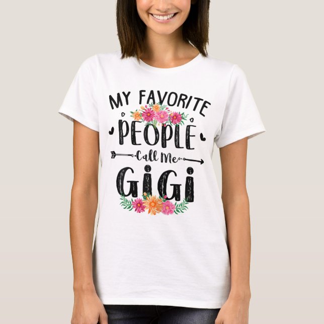 My Favorite People Call Me Gigi Mother's Day Gift T-Shirt (Front)