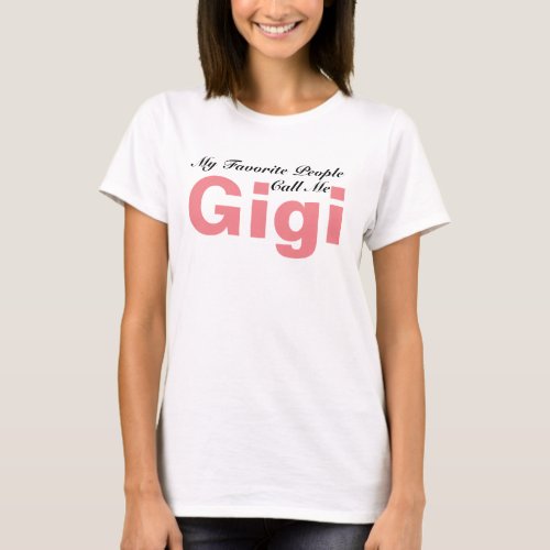 My Favorite People Call Me Gigi Shirt