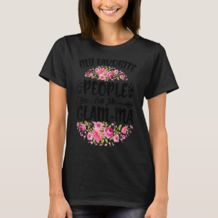 My Favorite People Call Me Glam Ma Flower Mother's T-Shirt