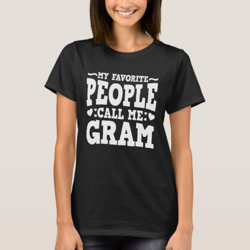 My Favorite People Call Me Gram Funny Grandma Gift T_Shirt