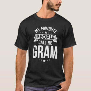 My Favorite People Call Me Gram   T-Shirt