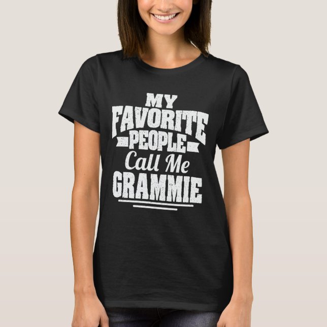 My Favorite People Call Me Grammie Funny Grandma  T-Shirt (Front)