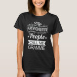 My Favorite People Call Me Grammie Funny Grandma  T-Shirt<br><div class="desc">Get this funny saying outfit for the best grandma ever who loves her adorable grandkids,  grandsons,  granddaughters on mother's day or christmas,  grandparents day,  Wear this to recognize your sweet grandmother!</div>