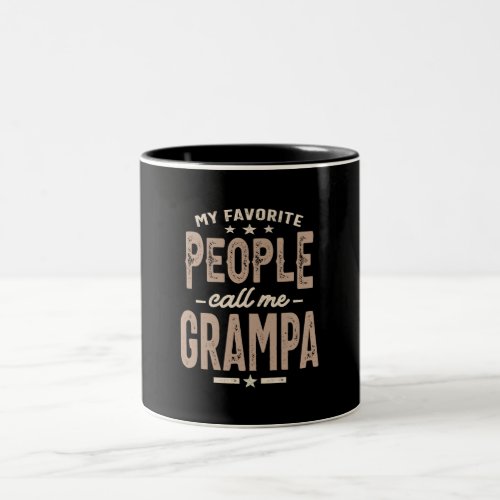 My Favorite People Call Me Grampa Two_Tone Coffee Mug