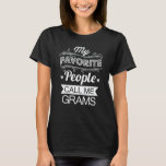 My Favorite People Call Me Grams Funny Grandma T-Shirt<br><div class="desc">Get this funny saying outfit for the best grandma ever who loves her adorable grandkids,  grandsons,  granddaughters on mother's day or christmas,  grandparents day,  Wear this to recognize your sweet grandmother!</div>