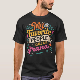 My Favorite People Call Me Grana Flowers Mother's T-Shirt