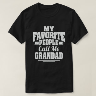 My Favorite People Call Me Grandad - Funny Gift T-Shirt