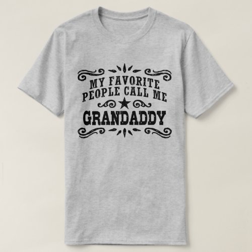My Favorite People Call Me Grandaddy T_Shirt
