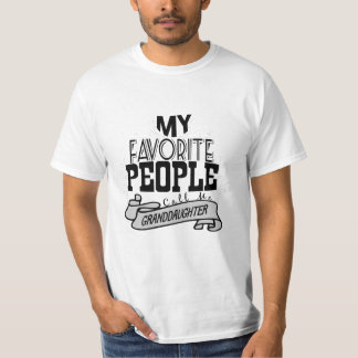My Favorite People Call Me Granddaughter  T-shirt