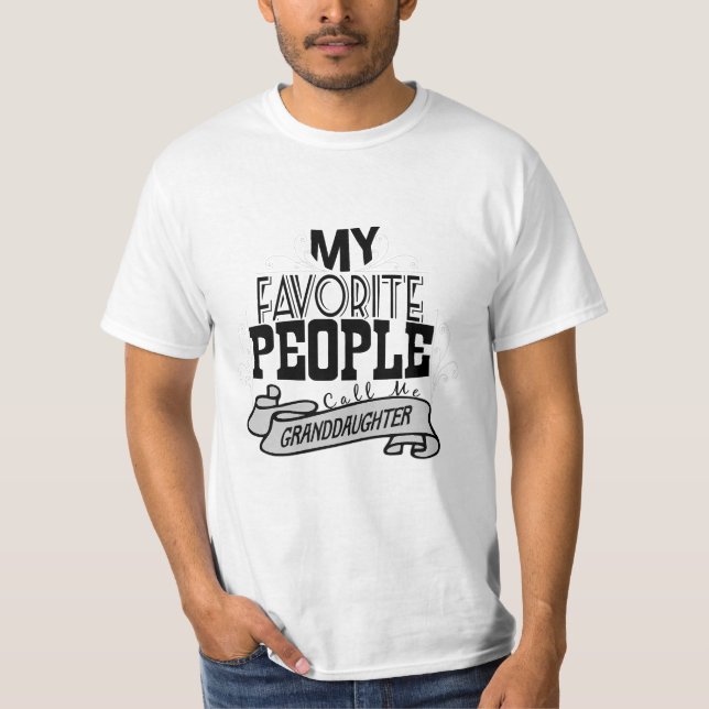 My Favorite People Call Me Granddaughter  T-shirt (Front)