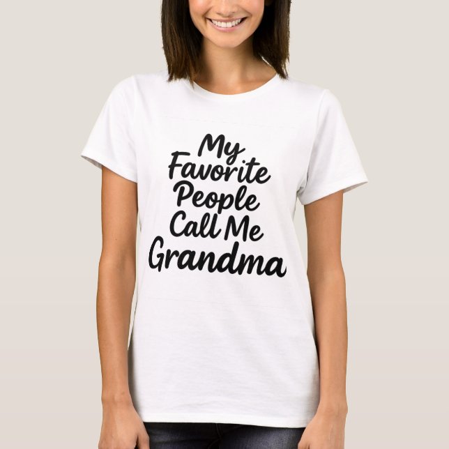 My Favorite People Call Me Grandma | Mother’s Day  T-Shirt (Front)