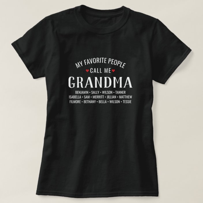 My Favorite People Call Me Grandma Or Custom Name T Shirt