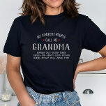 My Favorite People call Me Grandma or Custom Name T-Shirt<br><div class="desc">Show your love for your favorite people/grandkids with this one-of-a-kind tshirt! Change the name from grandma to Mimi, Gigi, Gagy or whatever your grandkids call you - then add their names below. There are currently 3 lines of names but add more or delete if necessary. Makes a perfect birthday or...</div>