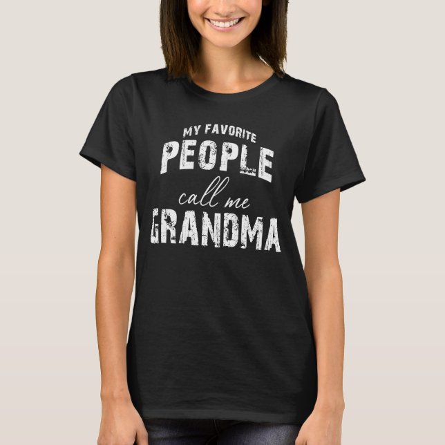 my favorite people call me grandma T-Shirt (Front)