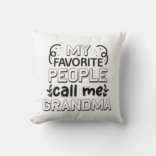 My Favorite People Call Me Grandma Throw Pillow (Front)