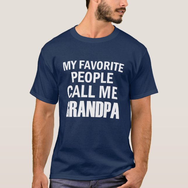 My Favorite People Call Me Grandpa Funny T-Shirt (Front)