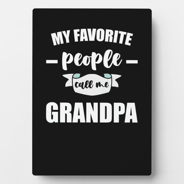 My Favorite People Call Me Grandpa Grandfather Plaque (Front)