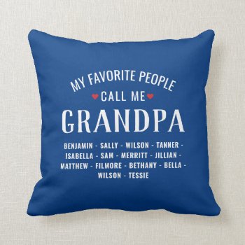 My Favorite People Call Me Grandpa Or Custom Name Throw Pillow by colorfulgalshop at Zazzle