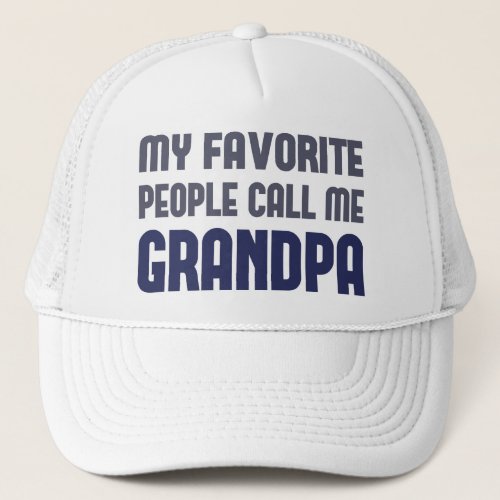 My Favorite People Call Me Grandpa Trucker Hat
