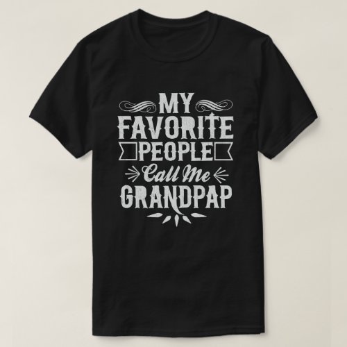 My Favorite People Call Me Grandpap Grandpa Gift  T_Shirt