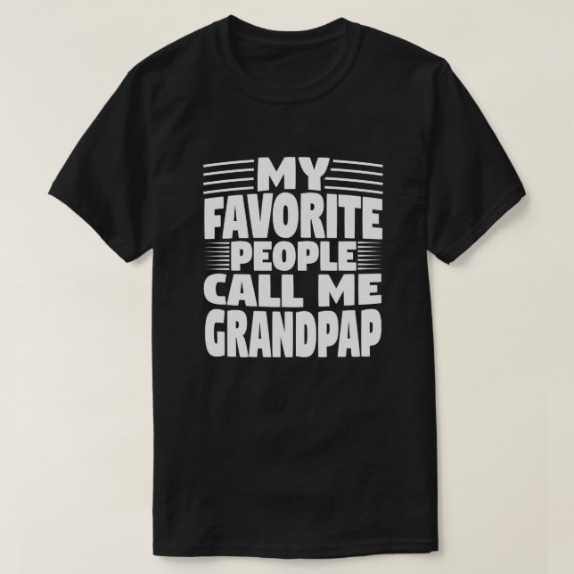 My Favorite People Call Me Grandpap Grandpa Gift T-Shirt (Design Front)