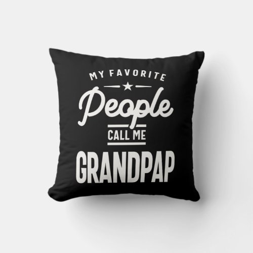 My Favorite People Call Me Grandpap Throw Pillow