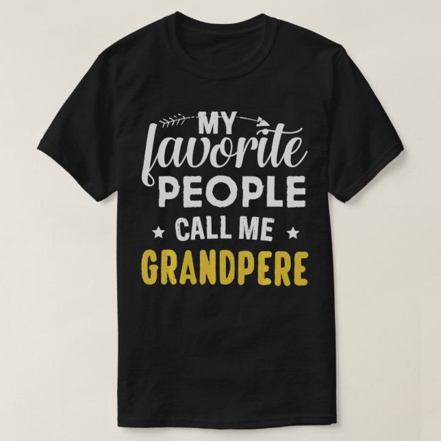 My Favorite People Call Me Grandpere Funny Father' T-Shirt (Design Front)