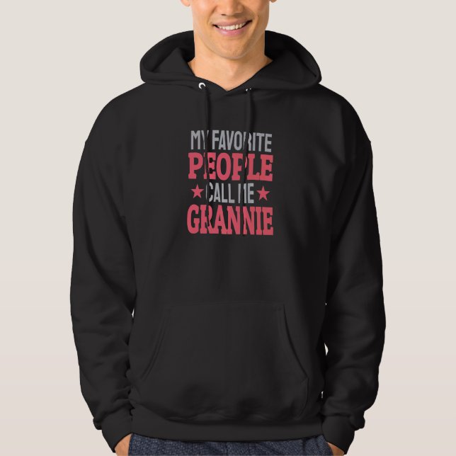 My Favorite People Call Me Grannie   Grandma Hoodie (Front)