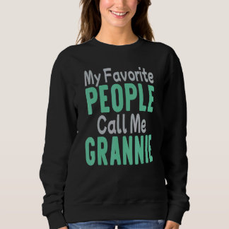 My Favorite People Call Me Grannie Sweatshirt