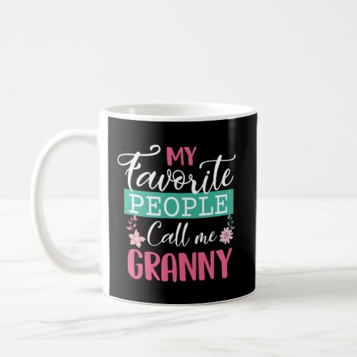 My Favorite People Call Me Granny Grandma MotherS Coffee Mug