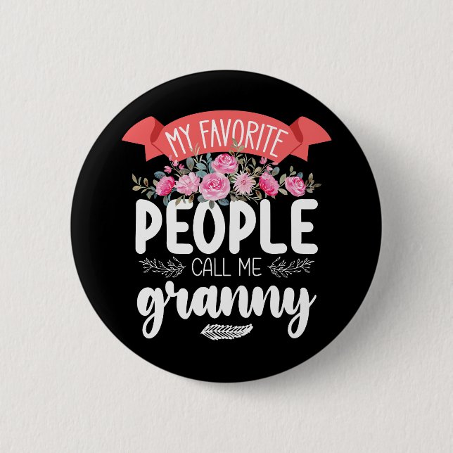 My Favorite People Call Me Granny Mother's Day Button (Front)
