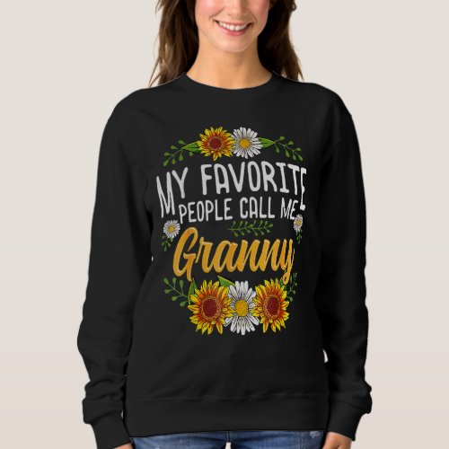 My Favorite People Call Me Granny Mothers Day Sweatshirt