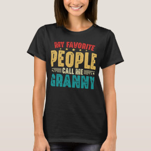 My Favorite People Call Me Granny Mother's Day T-Shirt