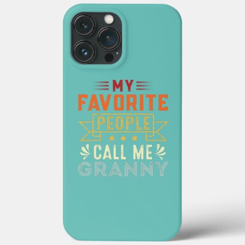 My Favorite People Call Me Granny Retro Funny iPhone 13 Pro Max Case