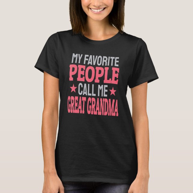 My Favorite People Call Me Great Grandma     Grand T-Shirt (Front)