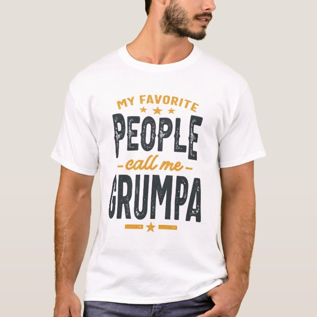 My Favorite People Call Me Grumpa - Dad Grandpa T-Shirt (Front)