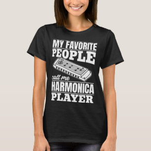 My Favorite People Call Me Harmonica Player Harmon T-Shirt