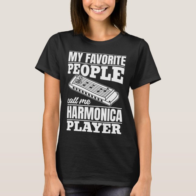 My Favorite People Call Me Harmonica Player Harmon T-Shirt (Front)