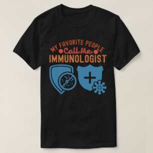 My Favorite People Call Me Immunologist T-Shirt