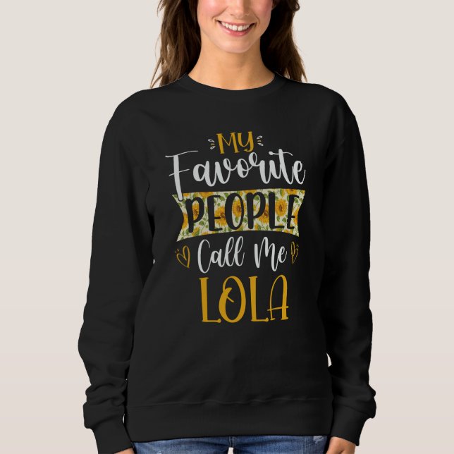 My Favorite People Call Me Lola Flower Floral Moth Sweatshirt (Front)
