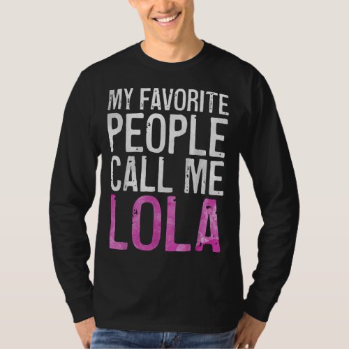 My Favorite People Call Me Lola Mothers Day Gift T_Shirt