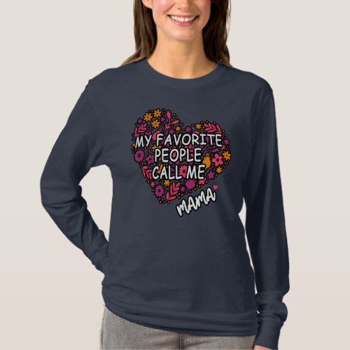 My Favorite People Call Me Mama Floral Mom T_Shirt