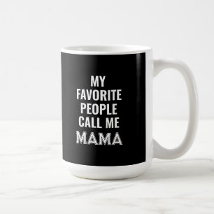 My Favorite People Call Me Mama Mug