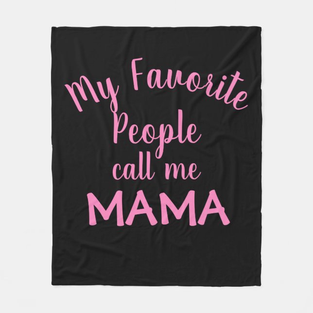 My Favorite People Call Me Mama Pink Fleece Blanket (Front)