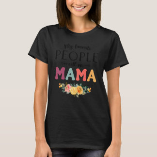 My Favorite People Call Me Mama Women Flower Mom T-Shirt