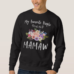 My Favorite People Call Me Mamaw Floral Grandma Mo Sweatshirt