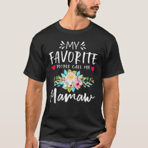 My Favorite People Call Me Mamaw Floral Mothers Da T-Shirt